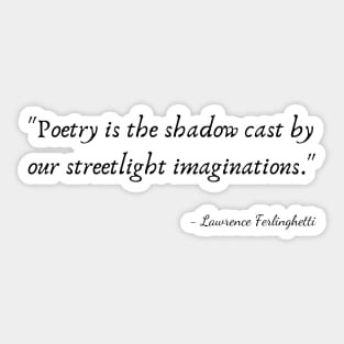 A Quote about Poetry by Lawrence Ferlinghetti Sticker